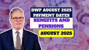 DWP August 2025 Payment Dates: When Your Benefits and Pensions Will Arrive