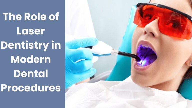 The Role of Laser Dentistry in Modern Dental Procedures